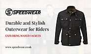 Durable and Stylish Outerwear for Riders: Exploring Waxed Jackets