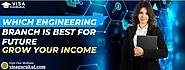Which Engineering Branch Is Best For Future: Grow Your Income