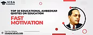 Top 30 Educational Ambedkar Quotes On Education: Rapid Motivation