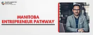 Manitoba Entrepreneur Pathway: Eligibility and Application