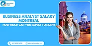 Business Analyst Salary Montreal: How Much Can You Expect to Earn?