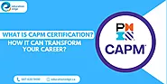 What is CAPM Certification? How It Can Transform Your Career?