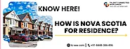 Know Here! How Is Nova Scotia for Residence?