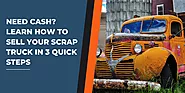 Need Cash? Learn How to Sell Your scrap Truck in 3 Quick Steps