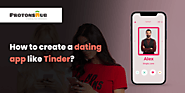How to create a dating app like Tinder? | Protonshub Technologies