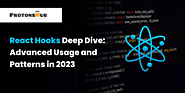 React Hooks Deep Dive: Advanced Usage and Patterns in 2023 | Protonshub Technologies