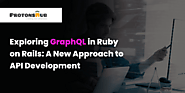 Exploring GraphQL in Ruby on Rails | Protonshub Technologies