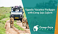 Best Uganda Vacation Packages with Camp Saja Safaris