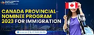 Canada Provincial Nominee Program 2023 for Immigration