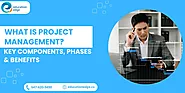 What is Project Management? Key Components, Phases & Benefits