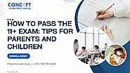 How to Pass the 11+ Exam: Tips for Parents and Children