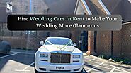 Hire Wedding Cars in Kent to Make Your Wedding More Glamorous - Royal Service Hire