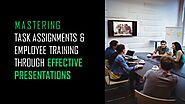 Mastering Task Assignments and Employee Training through Effective Presentations|Slideceo
