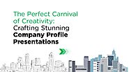 The Perfect Carnival of Creativity: Crafting Stunning Company Profile Presentations |Slideceo