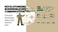 Revolutionizing Modern Military Communication: Innovative Presentation Tools on the Warfont | Slideceo