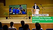 The Game-Changers: Unveiling the Vital Role of Presentation Agencies in Sports | Slideceo