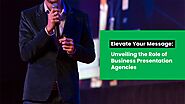 Elevate Your Message: Unveiling the Role of Business Presentation Agencies | Slideceo