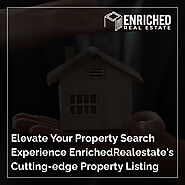 Elevate Your Property Search: Experience EnrichedRealestate's Cutting-edge Property Listing