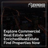 Explore Commercial Real Estate with EnrichedRealEstate. Find Properties Now