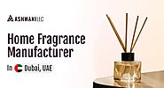 Leading home fragrance manufacture in Dubai - Ashwani LLC