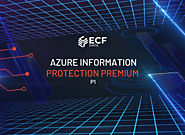 Safeguarding Your Data with Precision using Azure Information Protection Premium P1 - ECF Data