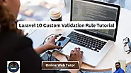 Laravel 10 Custom Validation Rule Tutorial