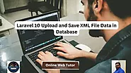 Laravel 10 Upload and Save XML File Data in Database