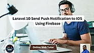 Laravel Send Push Notification to IOS Using Firebase