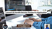 Laravel 10 Handle Session Timeout in Application
