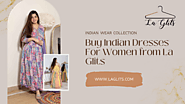 Indian Dresses For Women Collection @ La Glits