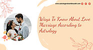 Ways To Know About Love Marriage According to Astrology | Articles Just For You