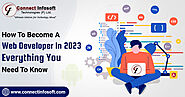 How To Become A Web Developer In 2023 Everything You Need To Know- Connect Infosoft