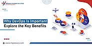 Why DevOps Is Important: Explore the Key Benefits