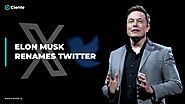 Elon Musk Renames Twitter