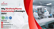 Why Third Party Pharma Manufacturing Is Booming in 2025?