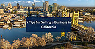 9 Tips for Selling a Business in California