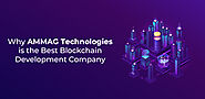 Why AMMAG Technologies is the Best Blockchain Development Company