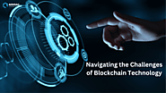 Navigating the Challenges of Blockchain Technology