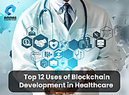 Top 12 Uses of Blockchain Development in Healthcare