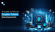 Crypto Token Development: A Guide to Security Considerations