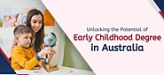 Unlocking the Potential of Early Childhood Degree in Australia