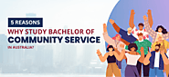 5 Reasons: Why Study Bachelors of Community Services in Australia