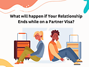 What will happen if Your Relationship Ends while on a Partner Visa? - Article Business News