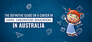 Definitive Guide on a Career in Early Childhood Education in Australia