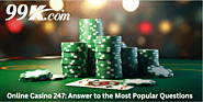 Online Casino 247: Answer to the Most Popular Questions