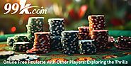 Online Free Roulette with Other Players: Exploring the Thrills