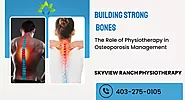 Building Strong Bones: The Role of Physiotherapy in Osteoporosis Management - Skyview Ranch Physiotherapy Ltd.