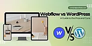 Webflow vs WordPress: A Guide to the Pros and Cons