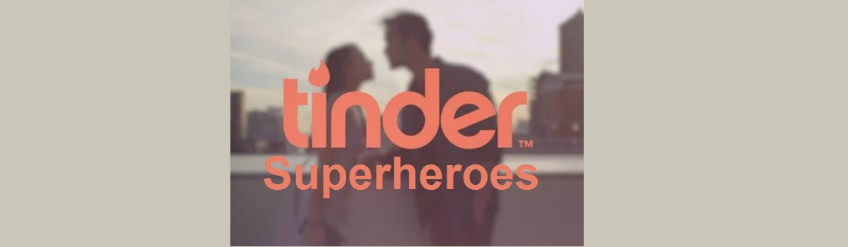 Headline for Top TINDER SUPERHEROES & their superpowers