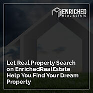 Let Real Property Search on EnrichedRealEstate Help You Find Your Dream Property